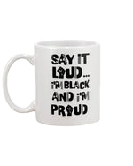 Load image into Gallery viewer, 11oz Mug - Say It Loud I&#39;m Black and I&#39;m Proud
