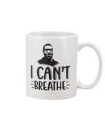 Load image into Gallery viewer, 11oz Mug - I can&#39;t breathe
