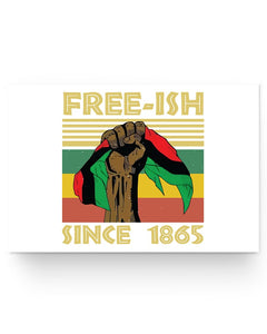 24x16 Poster - Freeish since 1865