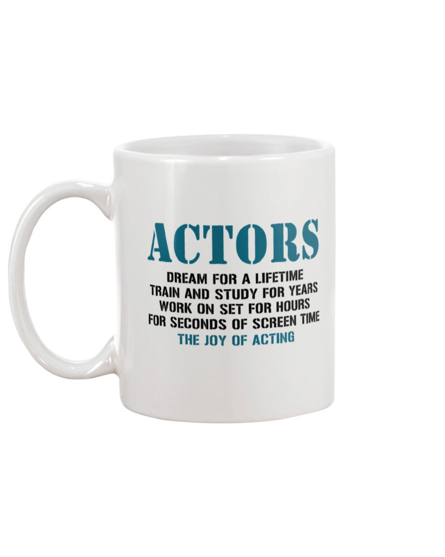 11oz Mug - Actor's dream for a lifetime, train and study for years, we're going to sit for hours, 4 seconds of screen time: the joy of acting