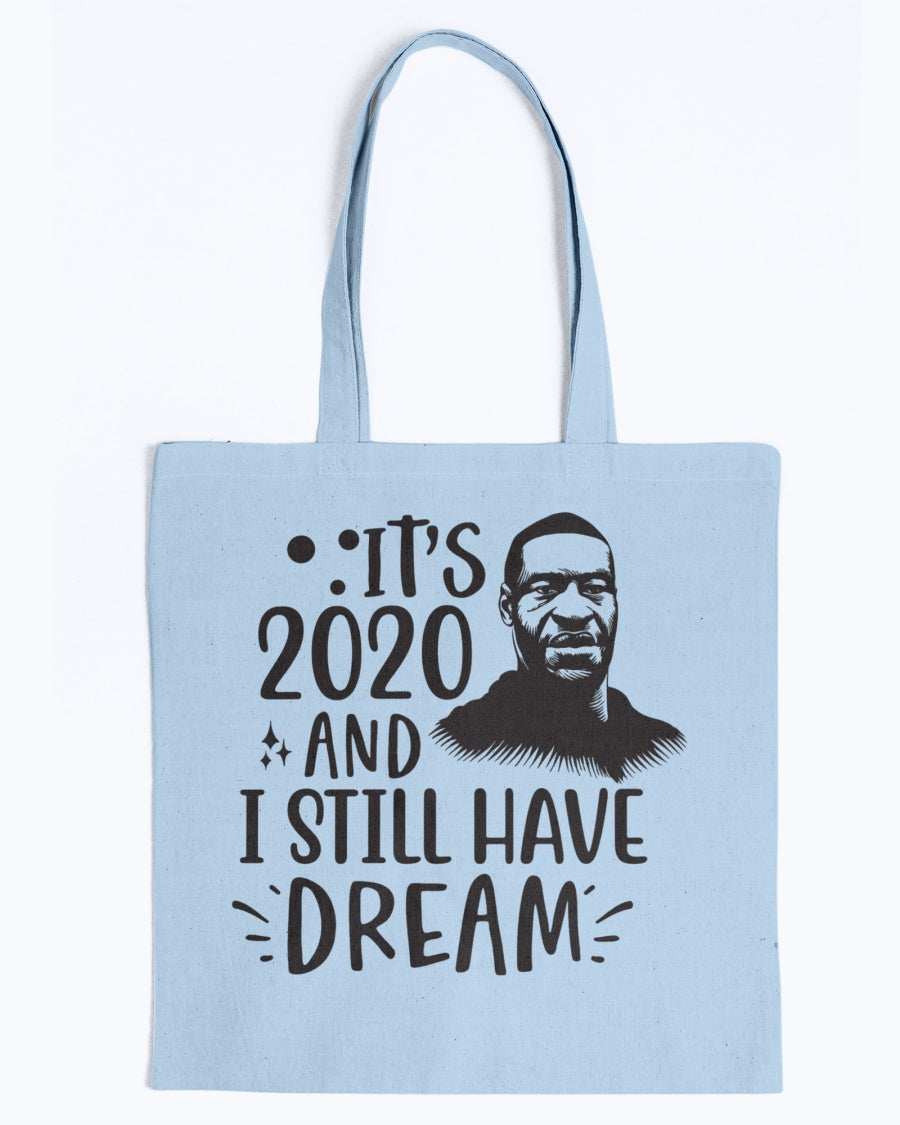 Canvas Tote - It's 2020 and I still have a dream