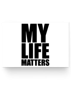24x16 Poster - My Life Matters