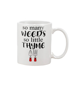 15oz Mug - So many weeds so little thyme