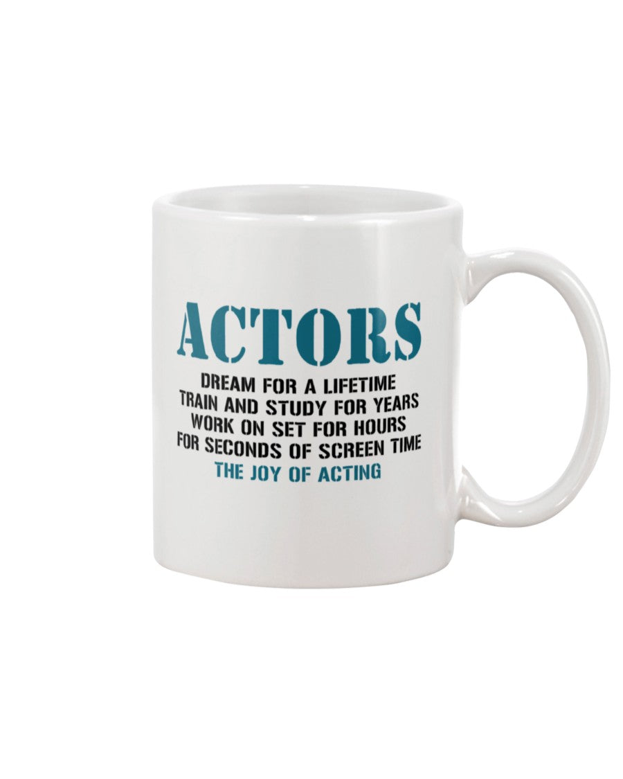 11oz Mug - Actor's dream for a lifetime, train and study for years, we're going to sit for hours, 4 seconds of screen time: the joy of acting