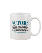 Load image into Gallery viewer, 11oz Mug - Actor&#39;s dream for a lifetime, train and study for years, we&#39;re going to sit for hours, 4 seconds of screen time: the joy of acting
