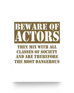 16x24 Poster - Beware of actors, they mix with all classes of society and are therefore the most dangerous