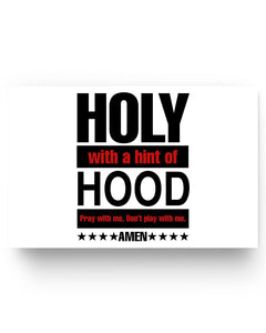 17x11 Poster - Holy with a hint with hood, pray with me don't play with me