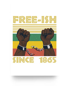 16x24 Poster - Freeish since 1865