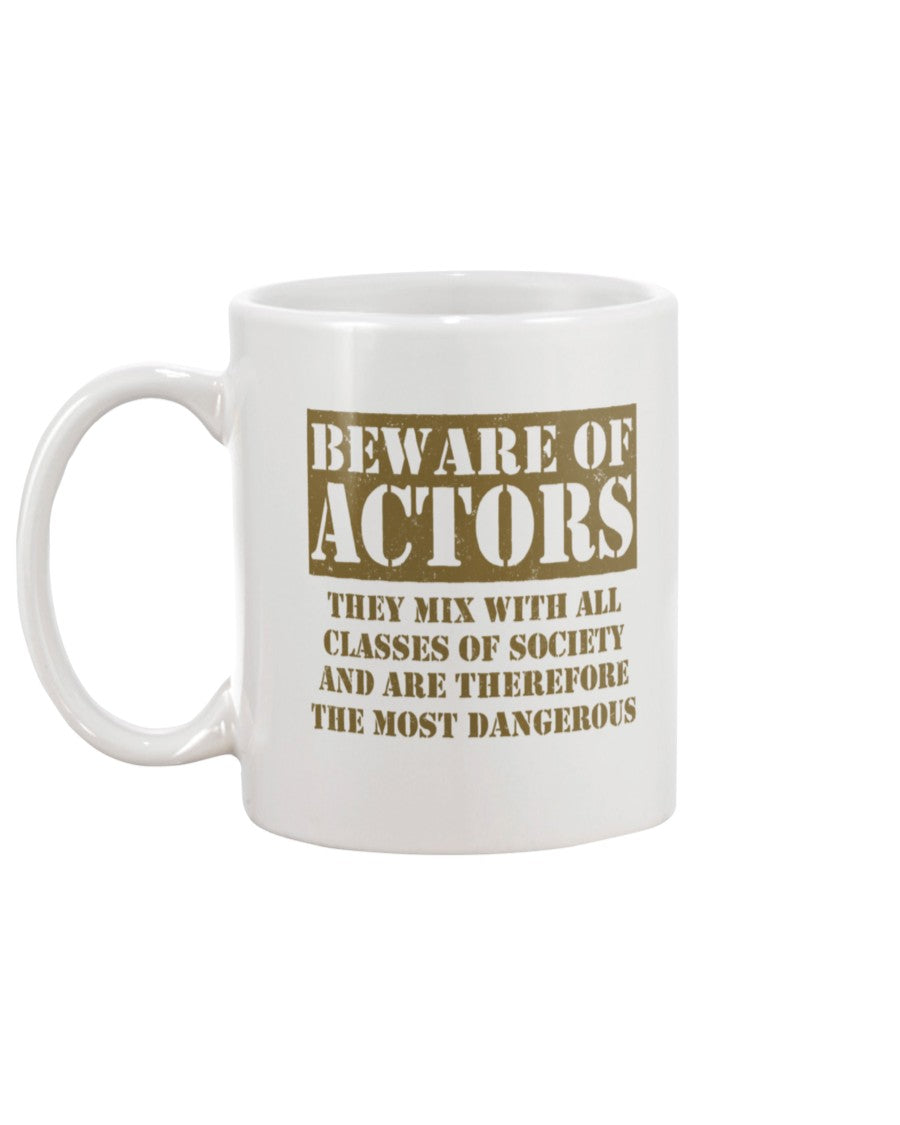 15oz Mug - Beware of actors, they mix with all classes of society and are therefore the most dangerous