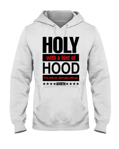 18500 - Holy with a hint with hood, pray with me don't play with me