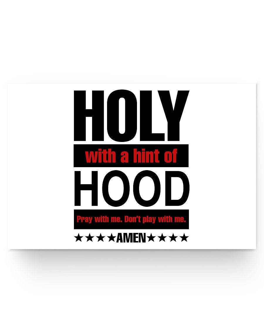24x16 Poster - Holy with a hint with hood, pray with me don't play with me