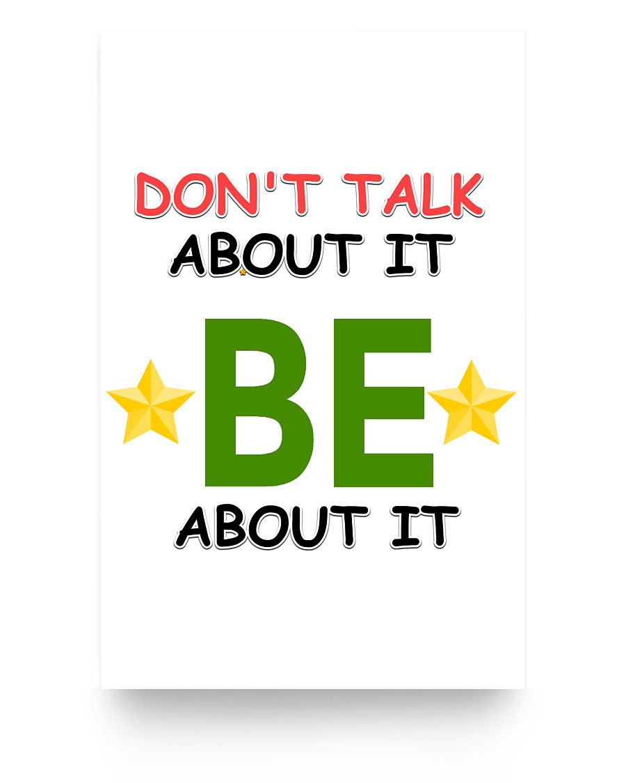 11x17 Poster - Don't talk about it, be about it