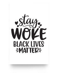 11x17 Poster - Stay woke black lives matter