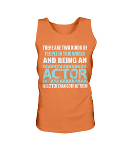 2200 - There are two kinds of people in this world and being an actor is better than both of them
