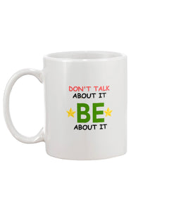 15oz Mug - Don't talk about it, be about it