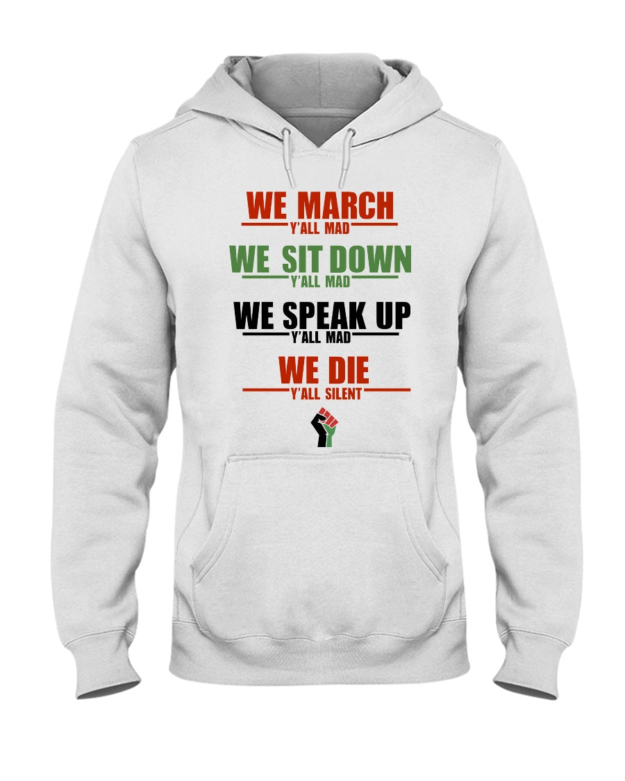18500 - We March, Y'all Mad, We Sit Down, Y'all Mad, We Speak Up, Y'all Mad, We Die, Y'all Dilent