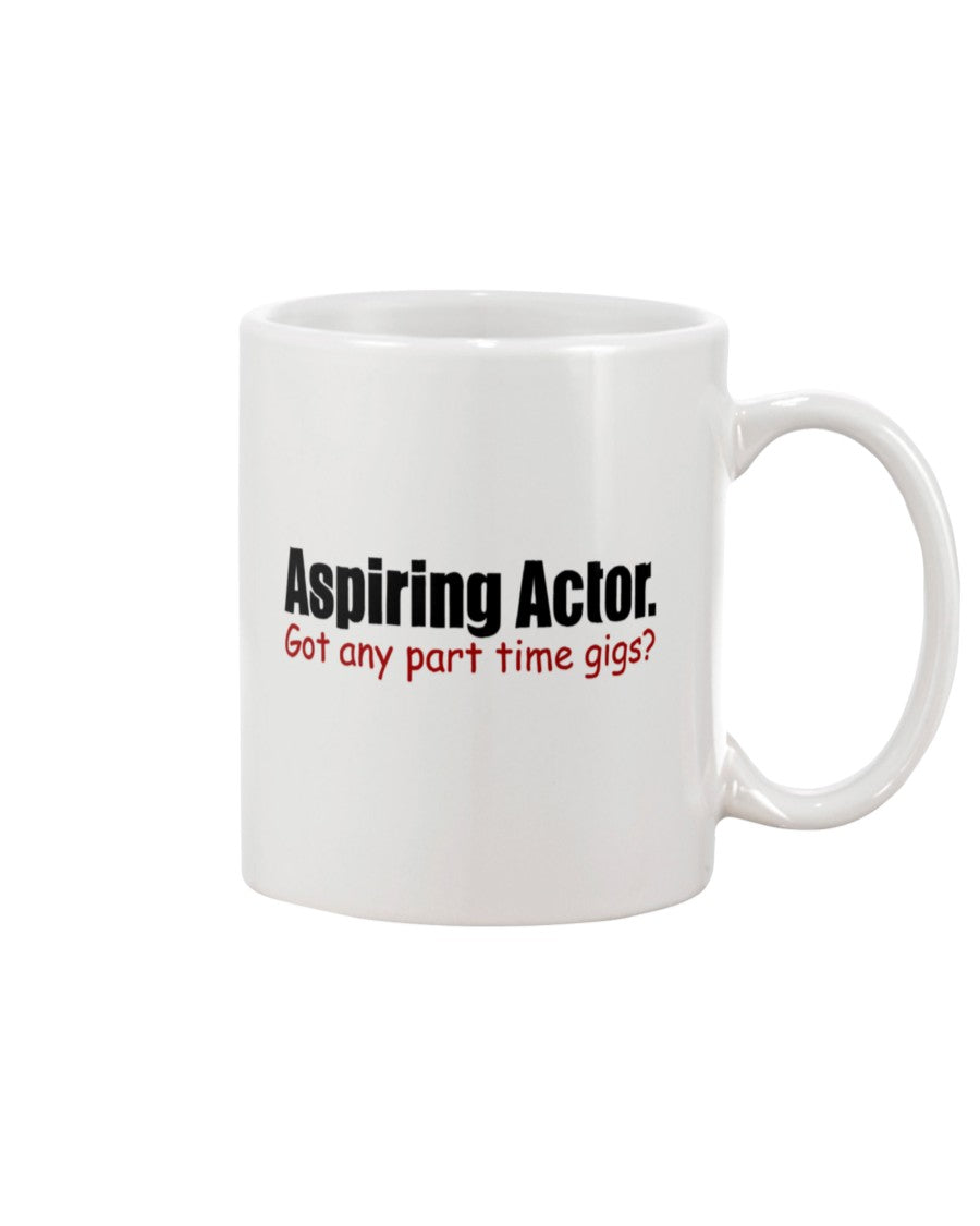 11oz Mug - Aspiring actor.  Got any part time gigs?
