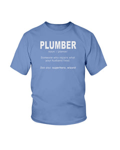 2000b - Plumber: someone who repairs what's your husband fixedIf you think it's expensive hiring a good plumber try hiring a bad one