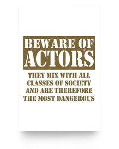 11x17 Poster - Beware of actors, they mix with all classes of society and are therefore the most dangerous