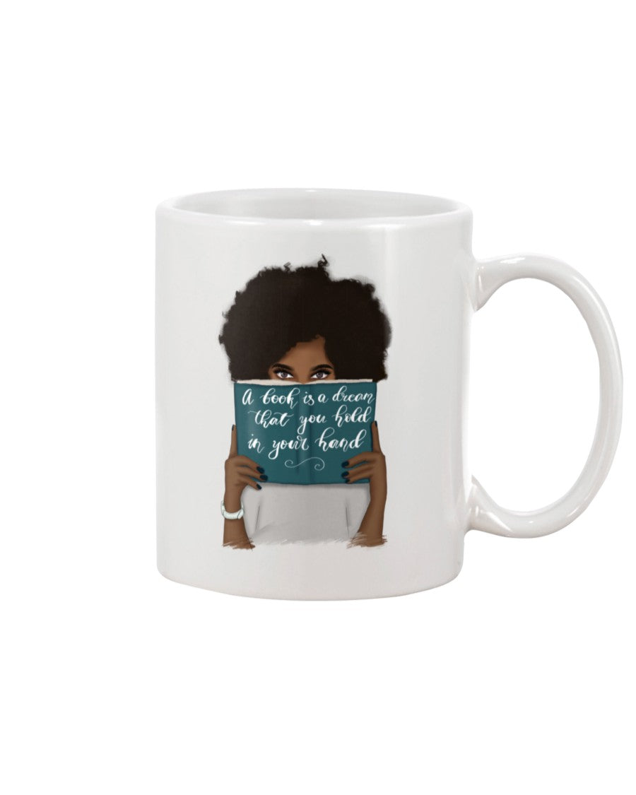11oz Mug - A book is a dream that you hold in your hand