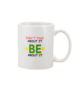 Load image into Gallery viewer, 15oz Mug - Don&#39;t talk about it, be about it
