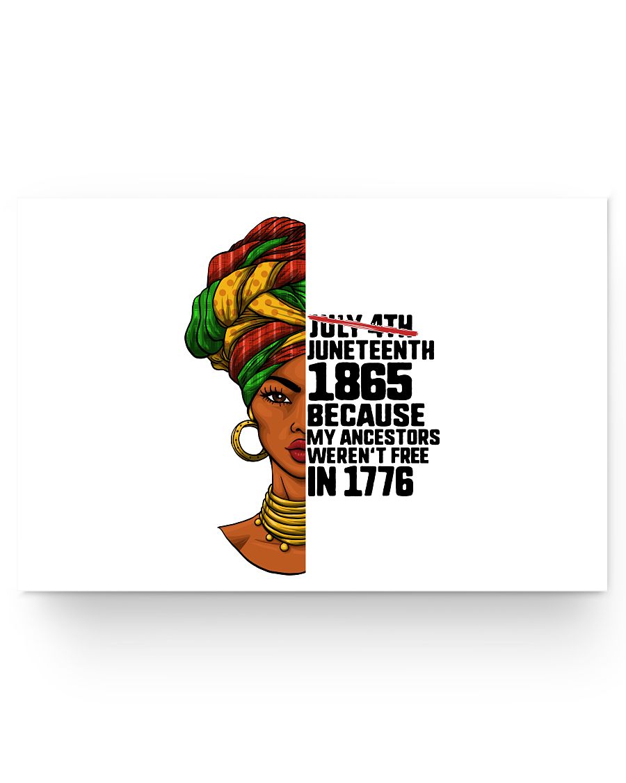 24x16 Poster - Juneteenth 1865 because my ancestors weren't free and 1776