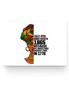 24x16 Poster - Juneteenth 1865 because my ancestors weren't free and 1776