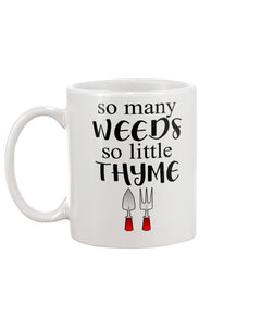15oz Mug - So many weeds so little thyme