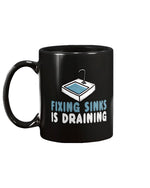 Load image into Gallery viewer, 11oz Mug - Fixing sinks is draining
