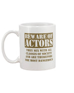 Load image into Gallery viewer, 11oz Mug - Beware of actors, they mix with all classes of society and are therefore the most dangerous
