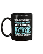 Load image into Gallery viewer, 11oz Mug - There are two kinds of people in this world and being an actor is better than both of them
