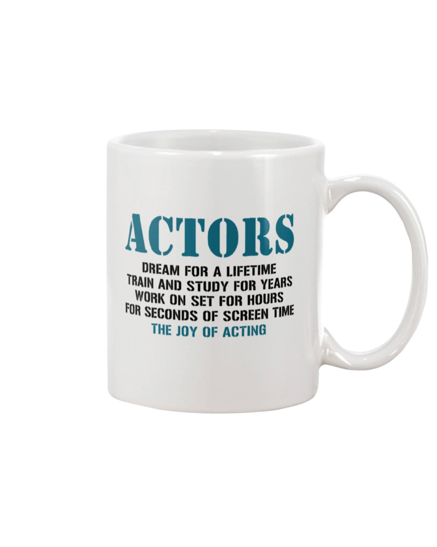 15oz Mug - Actor's dream for a lifetime, train and study for years, we're going to sit for hours, 4 seconds of screen time: the joy of acting