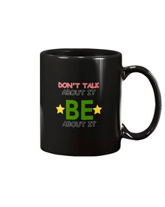 15oz Mug - Don't talk about it, be about it