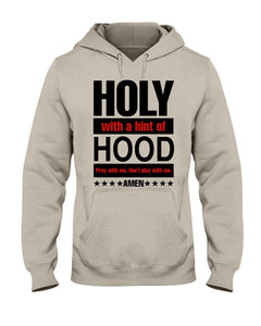 18500 - Holy with a hint with hood, pray with me don't play with me