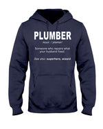 Load image into Gallery viewer, 18500 - Plumber: someone who repairs what&#39;s your husband fixedIf you think it&#39;s expensive hiring a good plumber try hiring a bad one
