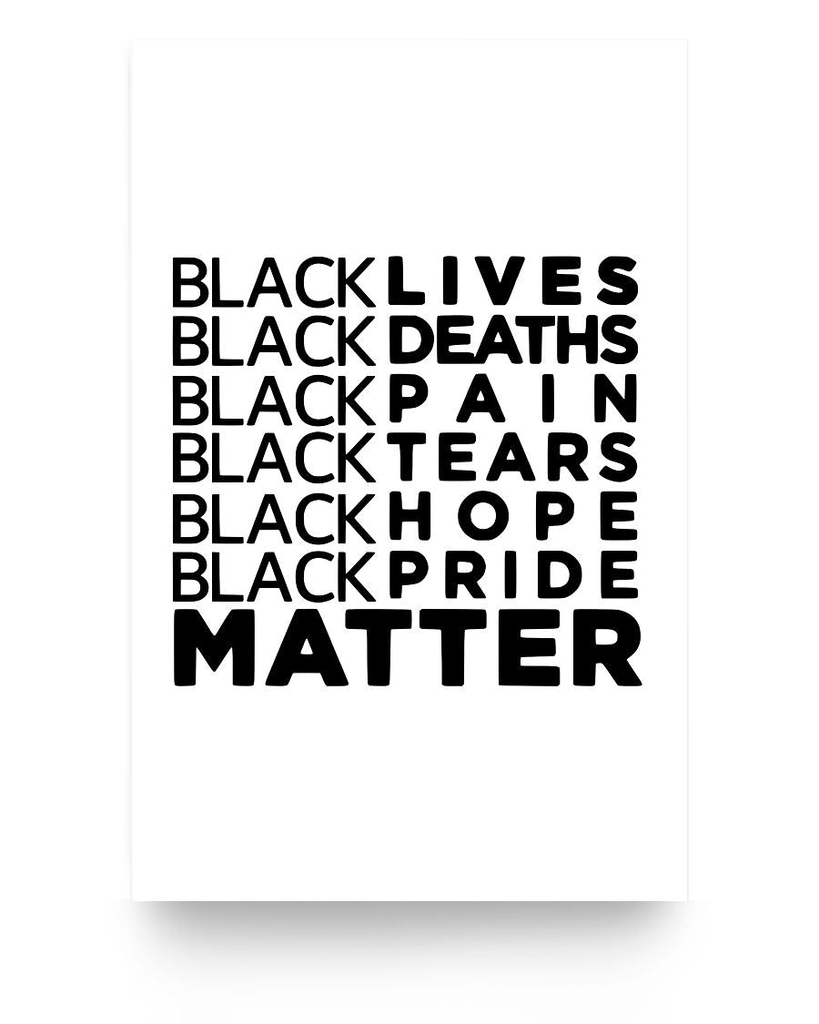 11x17 Poster - Black lives, Black deaths, Black pain, Black Tears, Black hope, Black pride matter