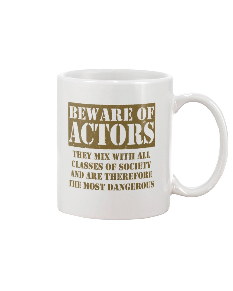 15oz Mug - Beware of actors, they mix with all classes of society and are therefore the most dangerous