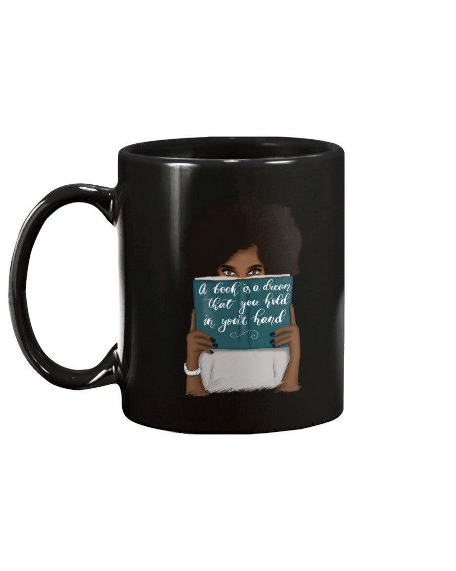 11oz Mug - A book is a dream that you hold in your hand